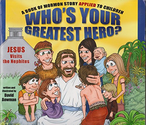 Who's Your Greatest Hero?: A Book of Mormon Story Applied to Children