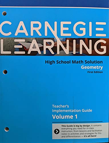 Carnegie Learning High School Math Solution: Geometry, First Edition, Teacher's Implementation Guide, Volume 1, c. 2018, 9781609725693, 1609725697