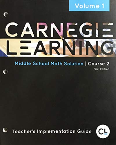 Carnegie Learning Middle School Math Solution Course 2 Teacher's Implementation Guide (Volume 1)