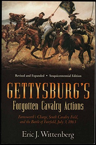 Gettysburg's Forgotten Cavalry Actions: Farnsworth's Charge, South Cavalry Field, and the Battle of Fairfield, July 3, 1863