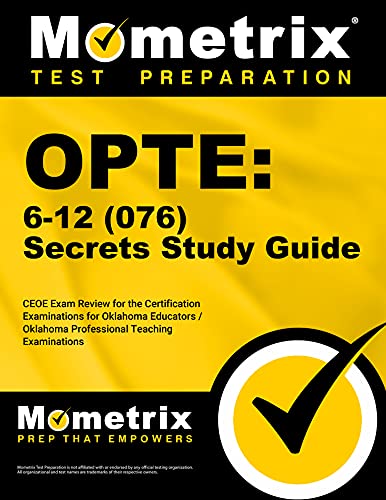 OPTE: 6-12 (076) Secrets Study Guide: CEOE Exam Review for the Certification Examinations for Oklahoma Educators / Oklahoma Professional Teaching Examination