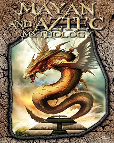 Mayan and Aztec Mythology (The World of Mythology)