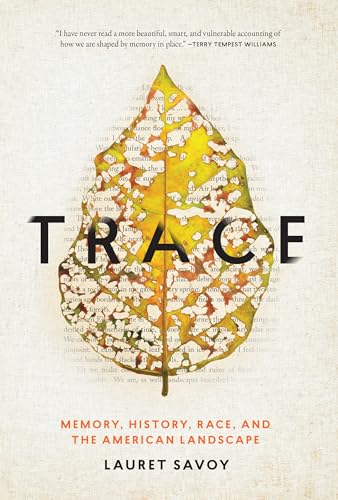Trace: Memory, History, Race, and the American Landscape