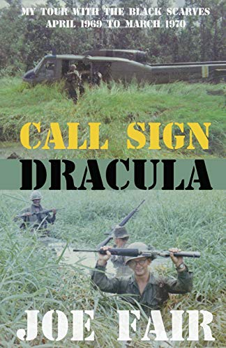Call Sign Dracula: My Tour with the Black Scarves April 1969 to March 1970