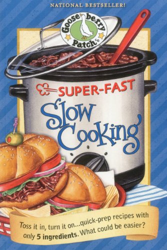 Super-Fast Slow Cooking Cookbook: Toss It In, Turn It On…Quick Prep Recipes with Only 5 Ingredients. What Could be Easier? (Everyday Cookbook Collection)