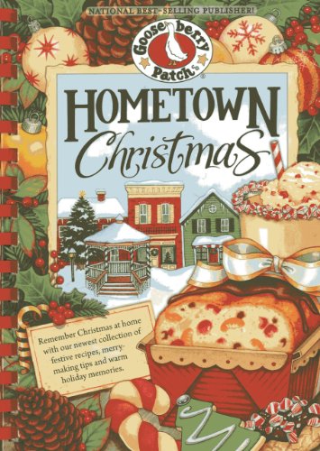 Hometown Christmas: Remember Christmas at home with our newest collection of festive recipes, merrymaking tips and warm holiday memories (Seasonal Cookbook Collection)