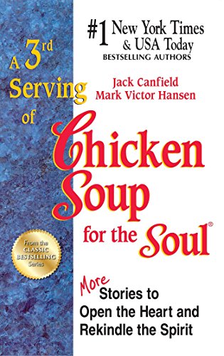 A 3rd Serving of Chicken Soup for the Soul: 101 More Stories to Open the Heart and Rekindle the Spirit