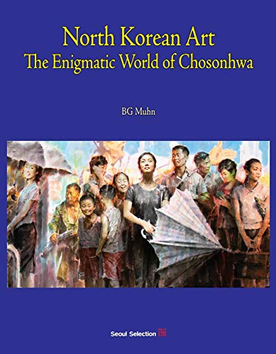 North Korean Art: The Enigmatic World of Chosonhwa