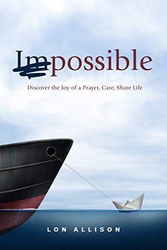 (im)POSSIBLE: Discover the Joy of a Prayer, Care, Share Life