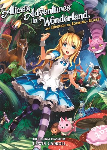 Alice's Adventures in Wonderland and Through the Looking Glass (Illustrated Novel) (Illustrated Classics)