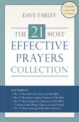 The 21 Most Effective Prayers Collection: Featuring The 21 Most Effective Prayers of the Bible, The 21 Most Encouraging Promises of the Bible, The 21 ... and The 21 Most Amazing Truths about Heaven