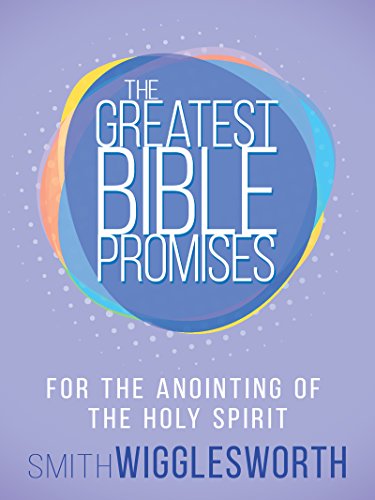 The Greatest Bible Promises for the Anointing of the Holy Spirit (The Greatest Bible Promises Series)