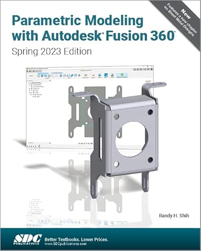 Parametric Modeling with Autodesk Fusion 360 (Spring 2023 Edition)