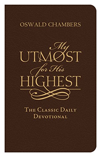 My Utmost for His Highest: The Classic Daily Devotional