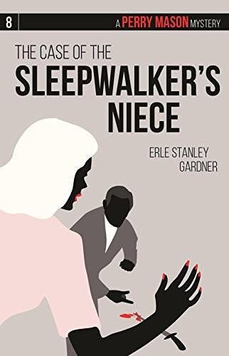 The Case of the Sleepwalker’s Niece: A Perry Mason Mystery #8 (Perry Mason Mysteries)