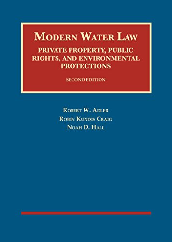 Modern Water Law, Private Property, Public Rights, and Environmental Protections (University Casebook Series)