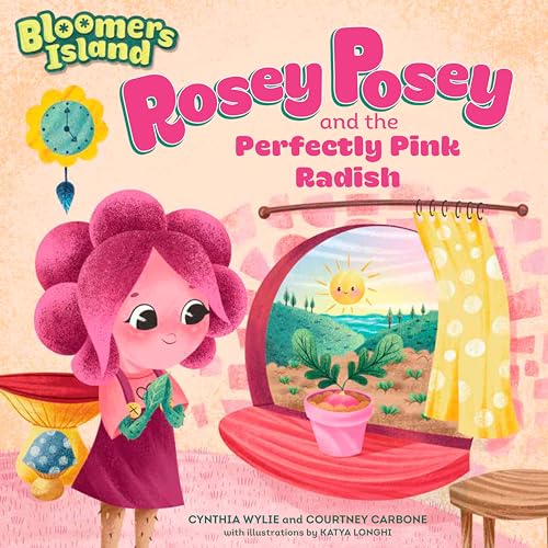 Rosey Posey and the Perfectly Pink Radish (Bloomers Island Garden of Stories)