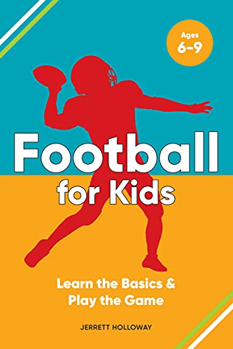 Football for Kids: Learn the Basics & Play the Game (Learn and Play the Game)