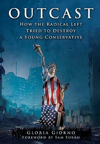 Outcast: How the Radical Left Tried to Destroy a Young Conservative