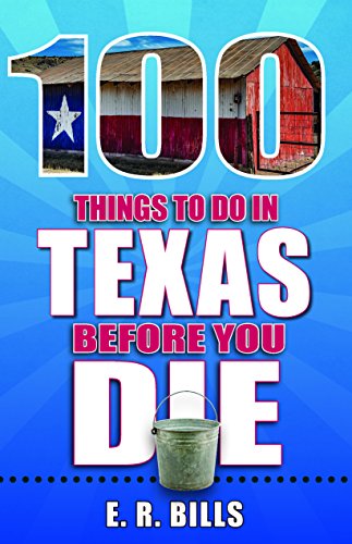 100 Things to Do in Texas Before You Die