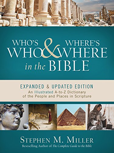Who's Who & Where's Where in the Bible: An Illustrated A-to-Z Dictionary of the People and Places in Scripture