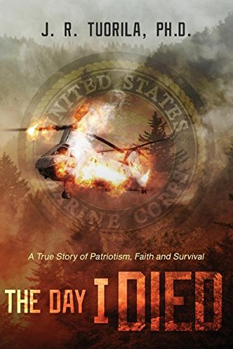 The Day I Died: A True Story of Patriotism, Faith and Survival
