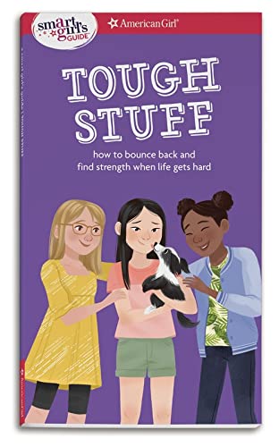 A Smart Girl's Guide: Tough Stuff: How to bounce back and find strength when life gets hard (Smart Girl's Guides)