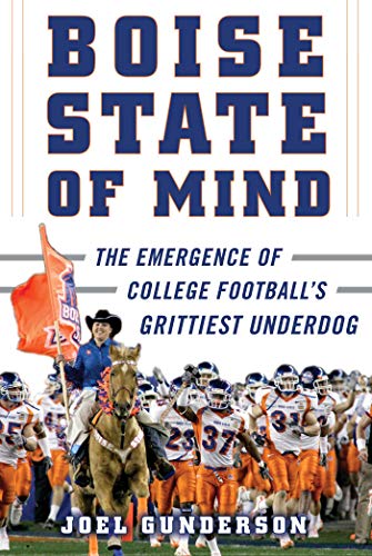 Boise State of Mind: The Emergence of College Football's Grittiest Underdog