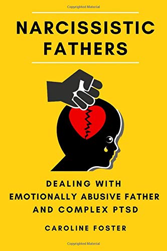 Narcissistic Fathers: Dealing with Emotionally Abusive Father and Complex PTSD (Adult Children of Narcissists Recovery)