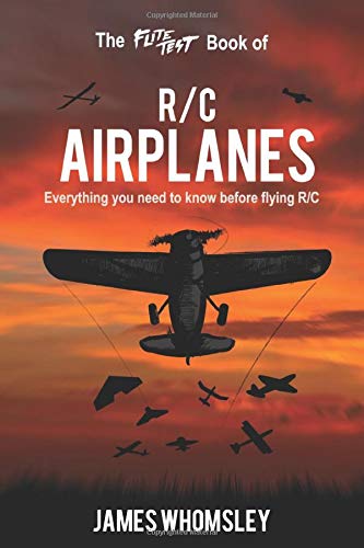 The Flite Test Book of RC Airplanes: Everything you need to know before flying R/C