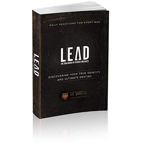 Daily Devotions For Every Man: LEAD, The Four Marks Of Fatherly Greatness, Discovering Your True Identity And Ultimate Destiny