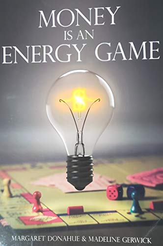 MONEY IS AN ENERGY GAME (O)