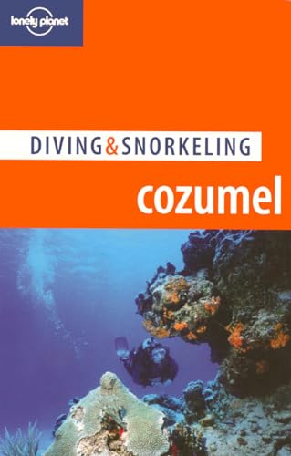 Lonely Planet Diving & Snorkeling Cozumel (Lonely Planet Diving and Snorkeling Guides)