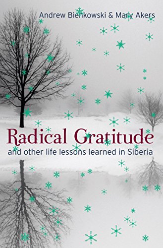 Radical Gratitude and other life lessons learned in Siberia