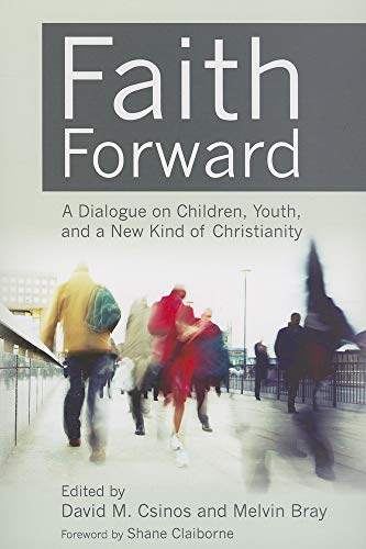 Faith Forward: A Dialogue on Children, Youth, and A New Kind of Christianity
