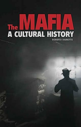 The Mafia: A Cultural History