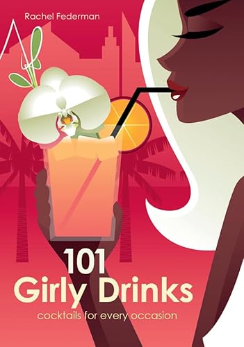 Cover of 101 Girly Drinks: Cocktails for Every Occasion by Federman, Rachel, hardcover Book