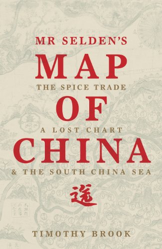 Mr Selden's map of China: the spice trade, a lost chart and the South China Sea
