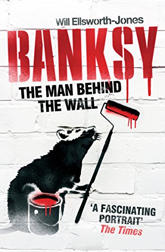 BANKSY THE MAN BEHIND THE WALL /ANGLAIS