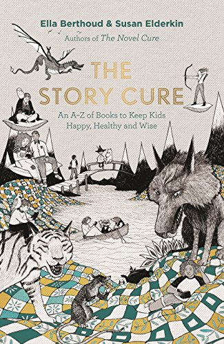 The Story Cure: An A-Z of Books to Keep Kids Happy, Healthy and Wise