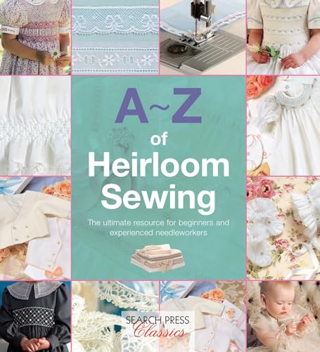 A-Z of Heirloom Sewing (A-Z of Needlecraft)