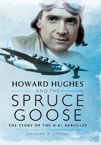 Howard Hughes and the Spruce Goose: The Story of the H-K1 Hercules