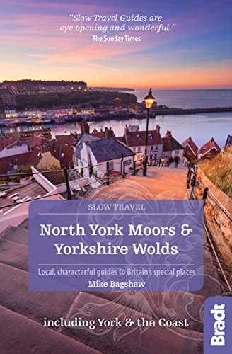 North York Moors and Yorkshire Wolds including York and the Coast: Local, characterful guides to Britain's special places (Slow Travel)