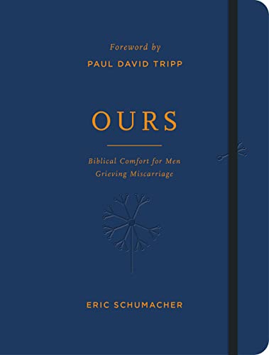 Ours: Biblical Comfort for Men Grieving Miscarriage (Journaling devotion gift for Men)