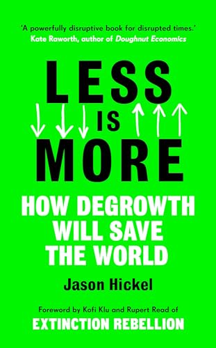 Less is More: How Degrowth Will Save the World