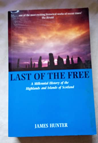 Last of the Free: A Millennial History of the Highlands and Islands of Scotland