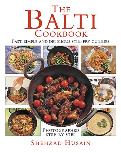 The Balti Cookbook: Fast, Simple And Delicious Stir-Fry Curries