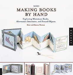 Making Books by Hand : Techniques and Ideas for Enhancing Your Book Designs Including Found Objects and Miniature Books