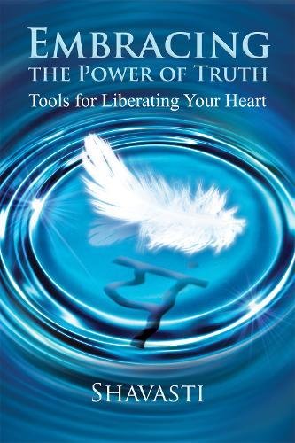 Embracing the Power of Truth: Tools for Liberating Your Heart