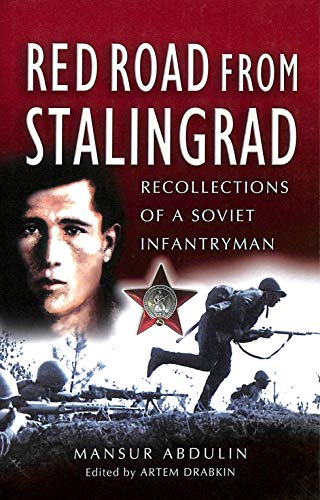 Red Road from Stalingrad: Recollections of a Soviet Infantryman